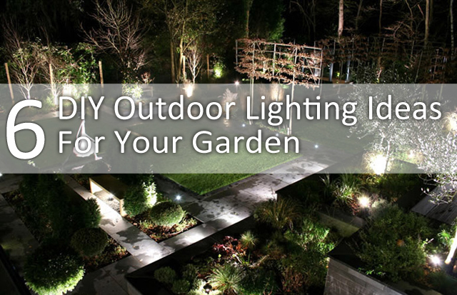 6 DIY Outdoor Lighting Ideas For Your Garden